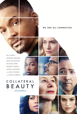 Collateral Beauty is a 2016 American drama film directed by David Frankel and written by Allan Loeb. The film stars an ensemble cast of Will Smith, Edward Norton, Keira Knightley, Michael Peña, Naomie Harris, Jacob Latimore, Kate Winslet and Helen Mirren. It follows a man who copes with his daughters death by writing letters to time, death and love.