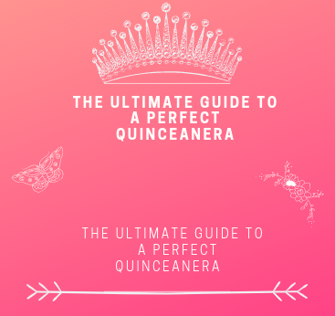 The Ultimate Guide to A Perfect Quinceanera